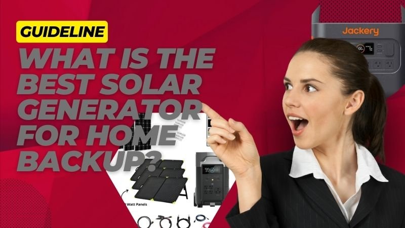 What is the best solar generator for home backup