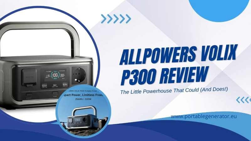 ALLPOWERS VOLIX P300 Review